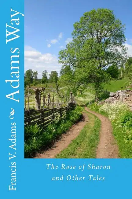 Adams Way: The Rose of Sharon and Other Tales - Paperback