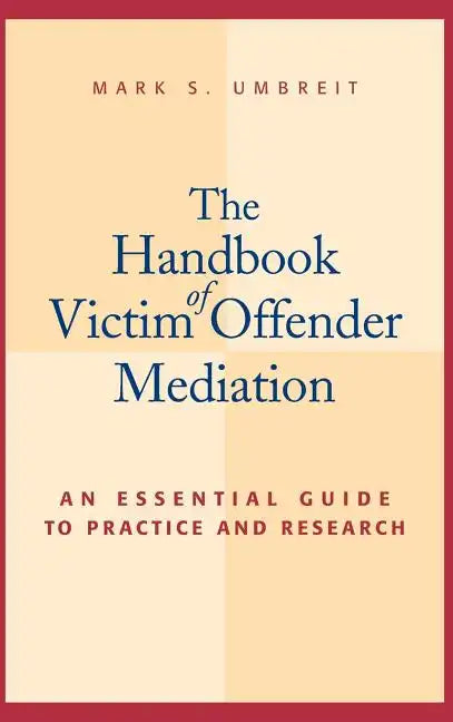 The Handbook of Victim Offender Mediation: An Essential Guide to Practice and Research - Hardcover