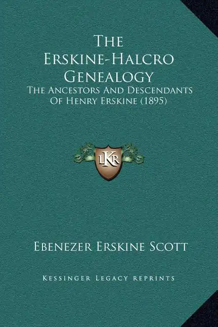 The Erskine-Halcro Genealogy: The Ancestors and Descendants of Henry Erskine (1895) - Hardcover