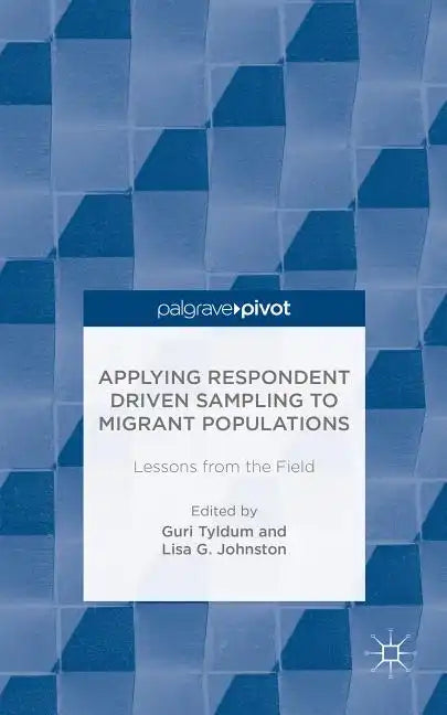 Applying Respondent Driven Sampling to Migrant Populations: Lessons from the Field - Hardcover