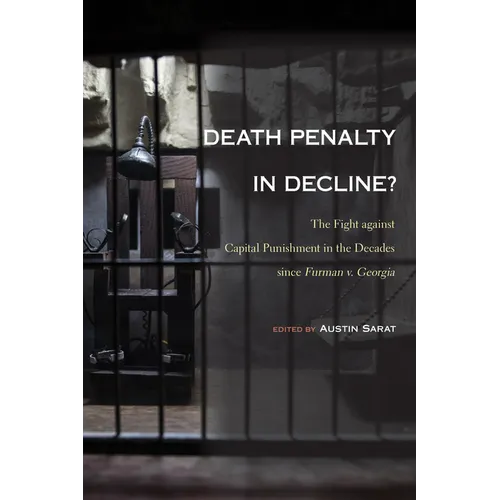 Death Penalty in Decline?: The Fight against Capital Punishment in the Decades since Furman v. Georgia - Paperback