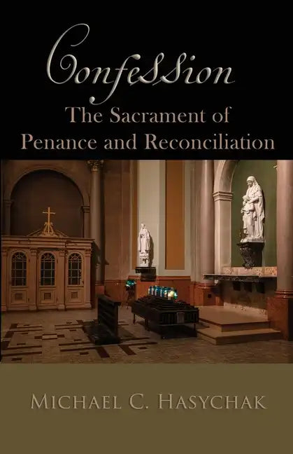 Confession: The Sacrament of Penance and Reconciliation - Paperback