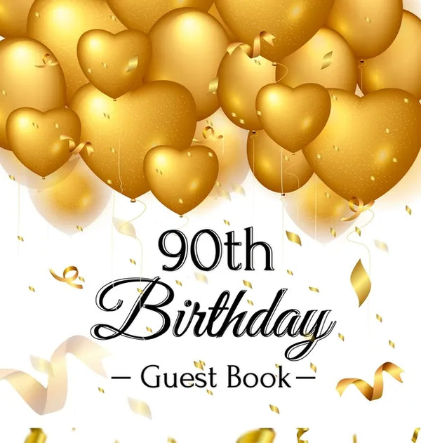 90th Birthday Guest Book: Keepsake Gift for Men and Women Turning 90 - Hardback with Funny Gold Balloon Hearts Themed Decorations and Supplies, Person - Hardcover
