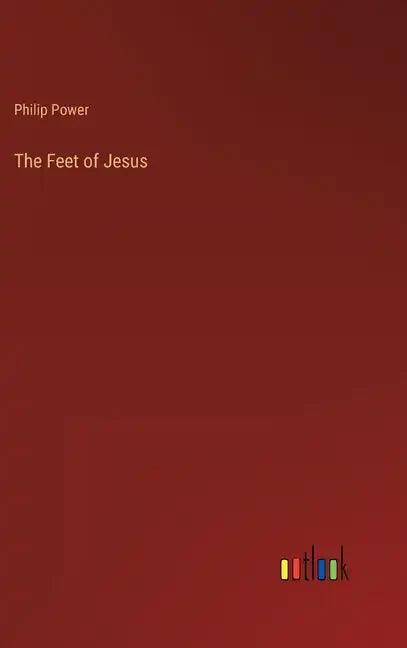 The Feet of Jesus - Hardcover