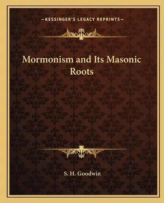 Mormonism and Its Masonic Roots - Paperback