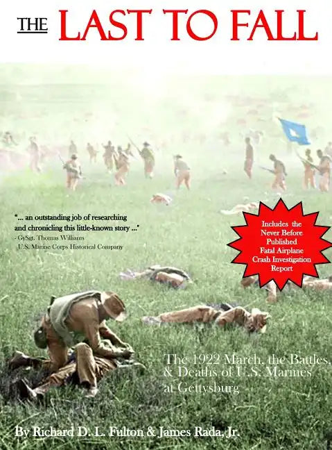 The Last to Fall: The 1922 March, Battles, & Deaths of U.S. Marines at Gettysburg - Hardcover