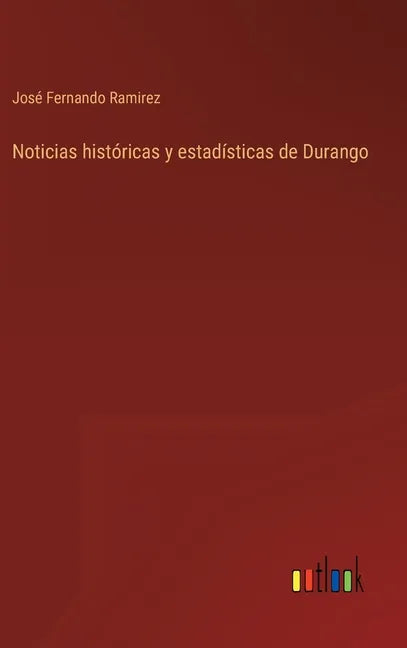 Noticias históricas y estadísticas de Durango - Hardcover