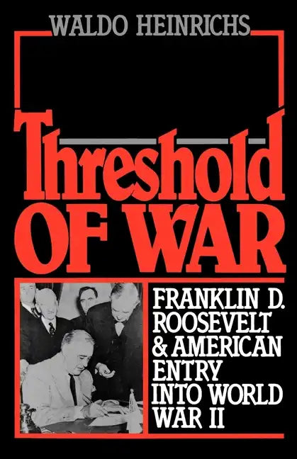 Threshold of War: Franklin D. Roosevelt and American Entry Into World War II - Paperback
