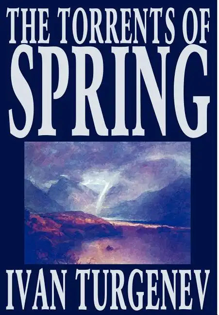 The Torrents of Spring by Ivan Turgenev, Fiction, Literary, Poetry - Hardcover