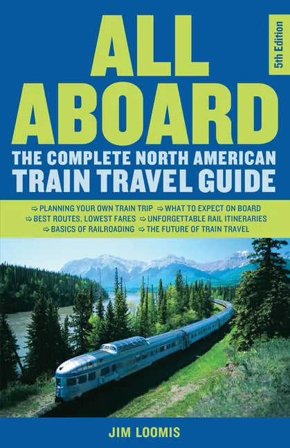 All Aboard: The Complete North American Train Travel Guide - Paperback