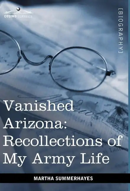 Vanished Arizona: Recollections of My Army Life - Hardcover