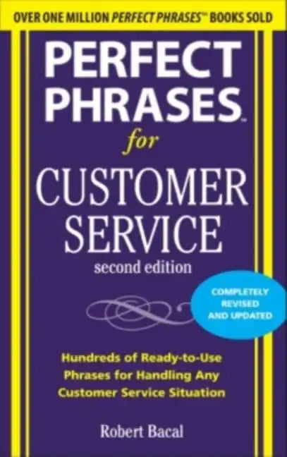 Perfect Phrases for Customer Service: Hundreds of Ready-To-Use Phrases for Handling Any Customer Service Situation - Paperback