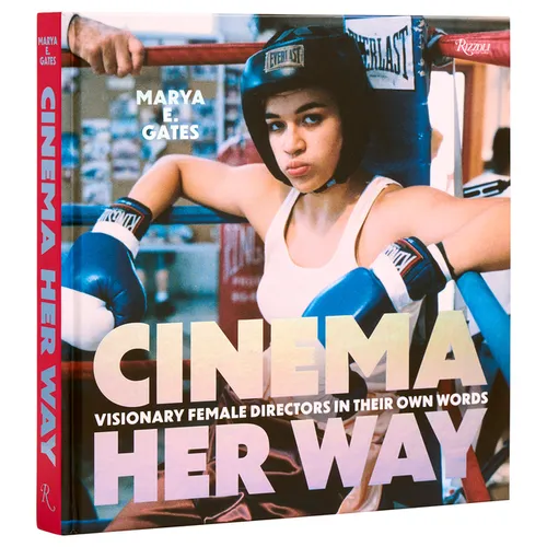 Cinema Her Way: Visionary Female Directors in Their Own Words - Hardcover