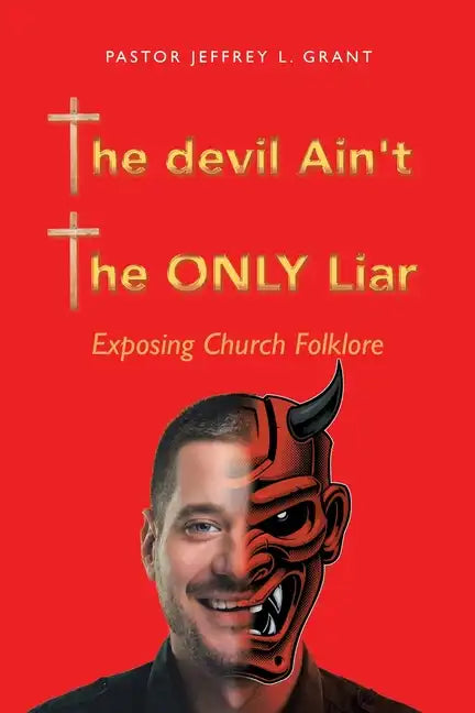 The Devil Ain't the Only Liar: Exposing Church Folklore - Paperback