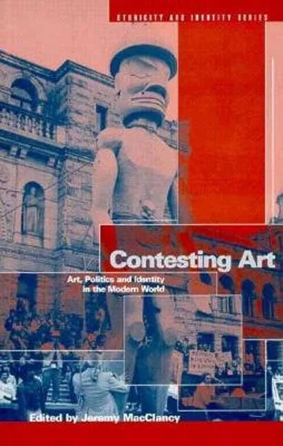 Contesting Art: Art, Politics and Identity in the Modern World - Paperback