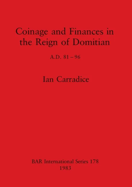 Coinage and Finances in the Reign of Domitian: A.D. 81-96 - Paperback