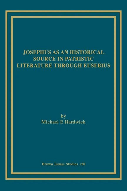Josephus as an Historical Source in Patristic Literature through Eusebius - Paperback