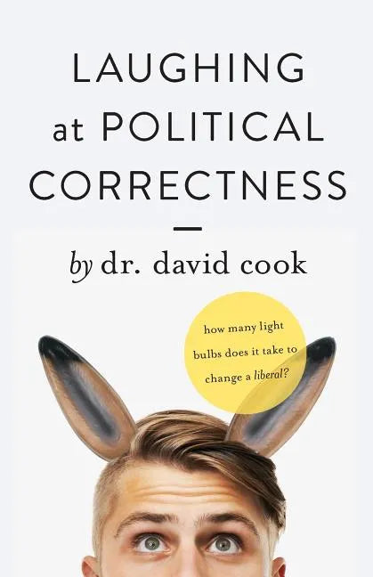 Laughing at Political Correctness: How many lightbulbs does it take to change a liberal? - Paperback