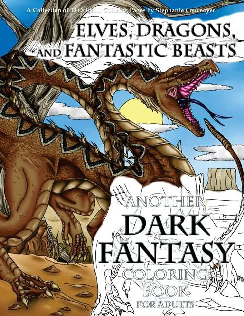 Elves, Dragons, and Fantastic Beasts: A Dark Fantasy Coloring Book for Adults - Paperback