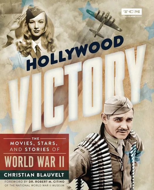 Hollywood Victory: The Movies, Stars, and Stories of World War II - Hardcover
