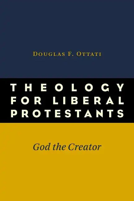 Theology for Liberal Protestants: God the Creator - Paperback
