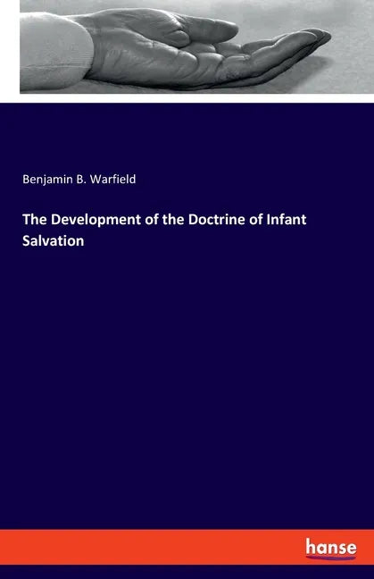 The Development of the Doctrine of Infant Salvation - Paperback