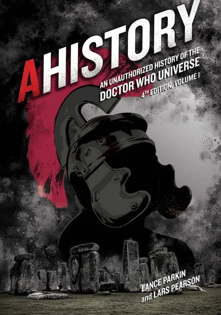 Ahistory: An Unauthorized History of the Doctor Who Universe (Fourth Edition Vol. 1): Volume 4 - Paperback