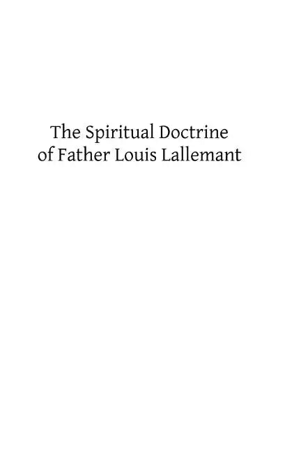 The Spiritual Doctrine of Father Louis Lallemant - Paperback