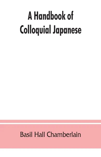 A handbook of colloquial Japanese - Paperback