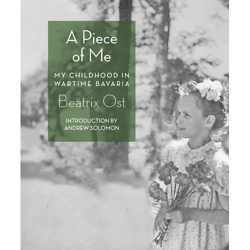 A Piece of Me: My Childhood in Wartime Bavaria - Paperback