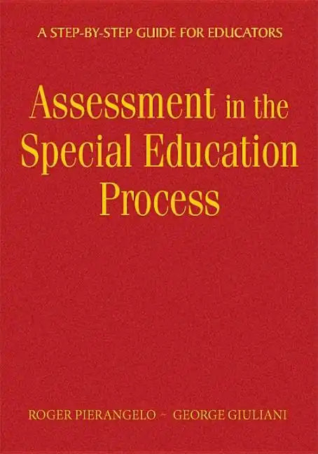 Understanding Assessment in the Special Education Process: A Step-by-Step Guide for Educators - Hardcover