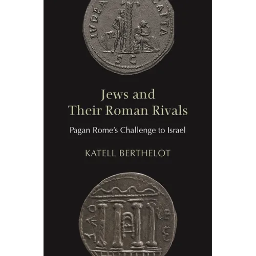 Jews and Their Roman Rivals: Pagan Rome's Challenge to Israel - Paperback