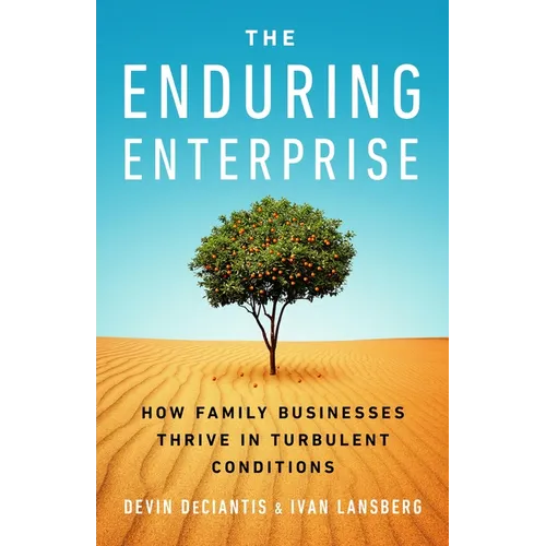 The Enduring Enterprise: How Family Businesses Thrive in Turbulent Conditions - Hardcover