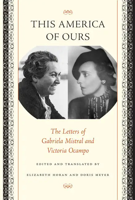This America of Ours: The Letters of Gabriela Mistral and Victoria Ocampo - Paperback