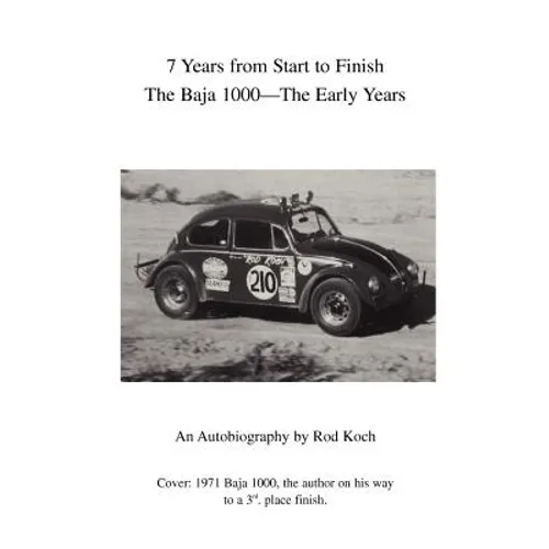 7 Years from Start to Finish: The Baja 1000--The Early Years - Paperback