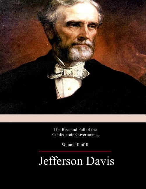 The Rise and Fall of the Confederate Government, Volume 2 - Paperback