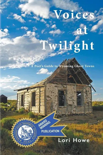 Voices at Twilight: A Poet's Guide to Wyoming Ghost Towns - Paperback