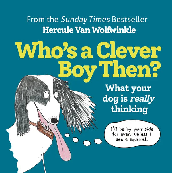 Who's a Clever Boy, Then?: What Your Dog Is Really Thinking - Hardcover