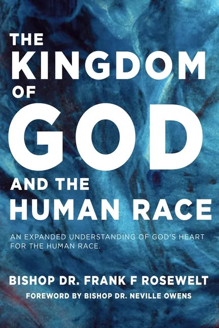 The Kingdom of God and the Human Race: An Expanded Understanding of God's Heart for the Human Race - Paperback