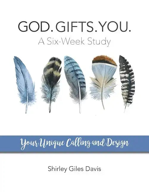 God. Gifts. You.: Your Unique Calling and Design - Paperback