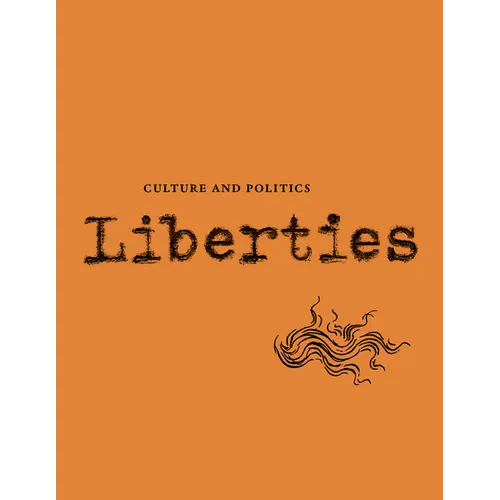 Liberties Journal of Culture and Politics: Volume 4, Issue 3 - Paperback