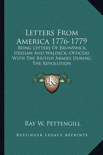 Letters from America 1776-1779: Being Letters of Brunswick, Hessian and Waldeck; Officers with the British Armies During the Revolution - Paperback