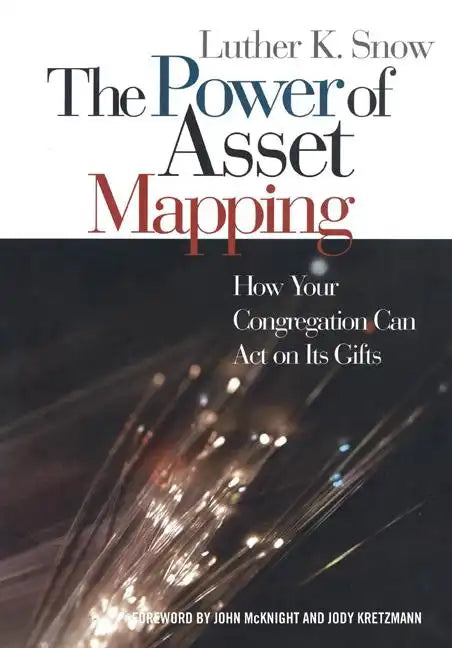 The Power of Asset Mapping: How Your Congregation Can Act on Its Gifts - Paperback
