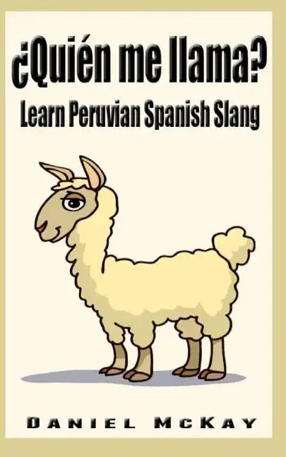 Quien me llama?: Learn Peruvian Spanish Slang - Paperback