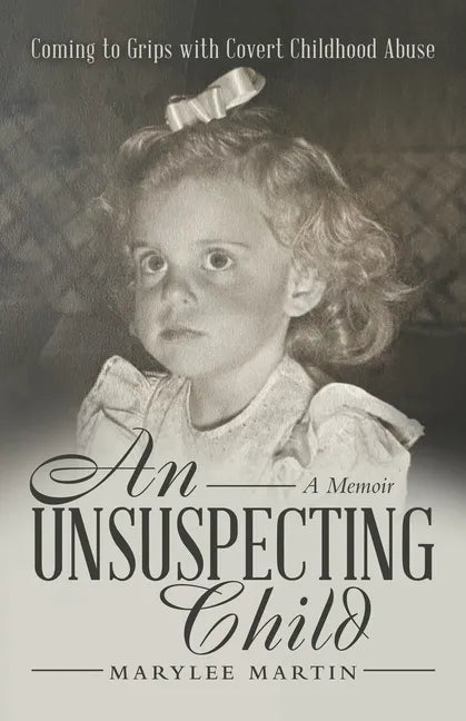 An Unsuspecting Child: Coming to Grips with Covert Childhood Abuse - Paperback