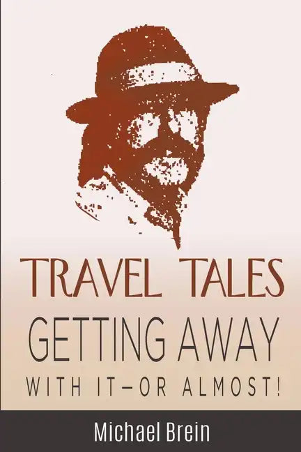 Travel Tales: Getting Away With It -- Or Almost! - Paperback