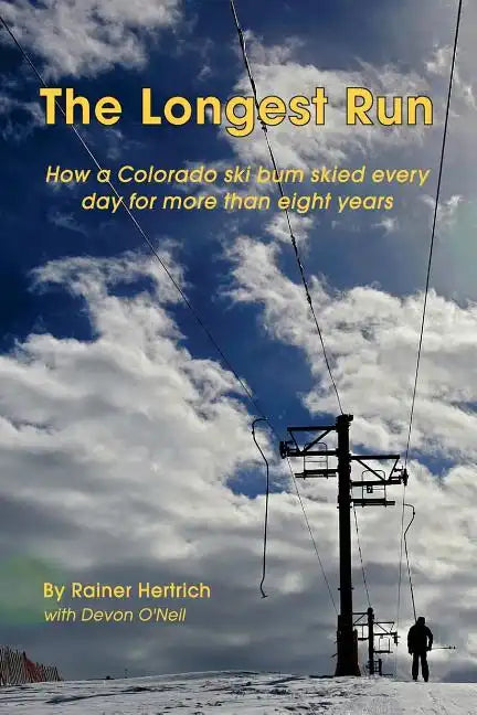 The Longest Run: How a Colorado ski bum skied every day for more than eight years - Paperback