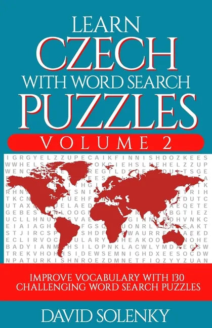 Learn Czech with Word Search Puzzles Volume 2: Learn Czech Language Vocabulary with 130 Challenging Bilingual Word Find Puzzles for All Ages - Paperback