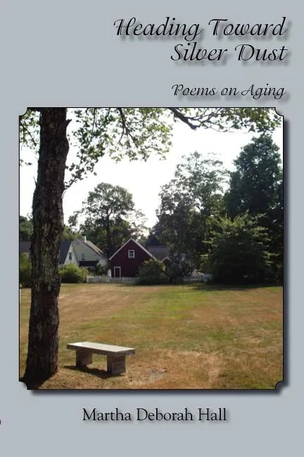 Heading Toward Silver Dust: Poems on Aging - Paperback