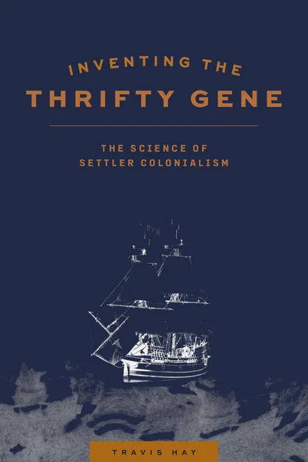 Inventing the Thrifty Gene: The Science of Settler Colonialism - Paperback
